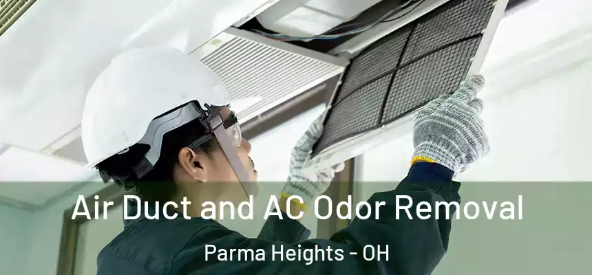  Air Duct and AC Odor Removal Parma Heights - OH