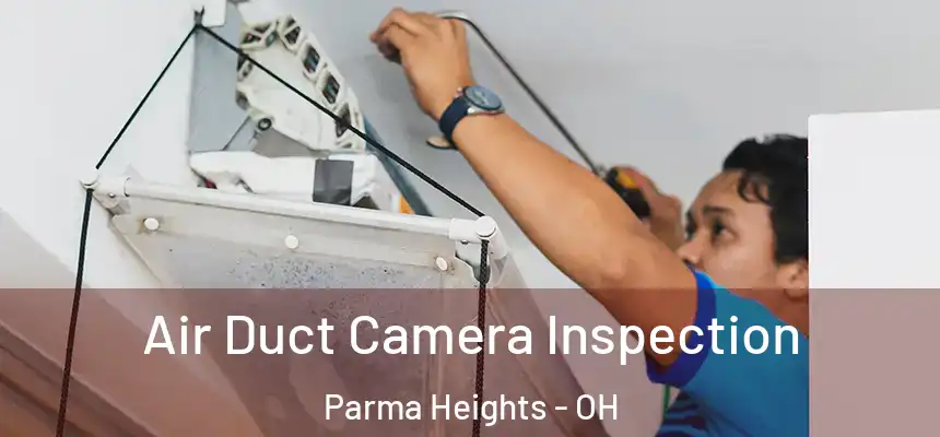  Air Duct Camera Inspection Parma Heights - OH