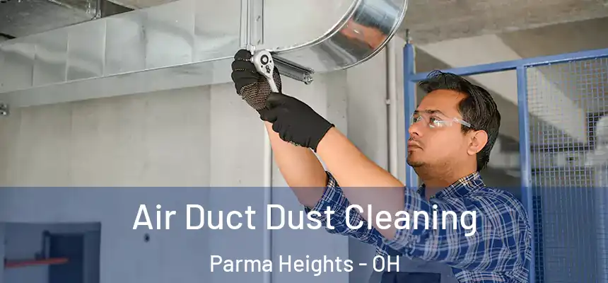 Air Duct Dust Cleaning Parma Heights - OH