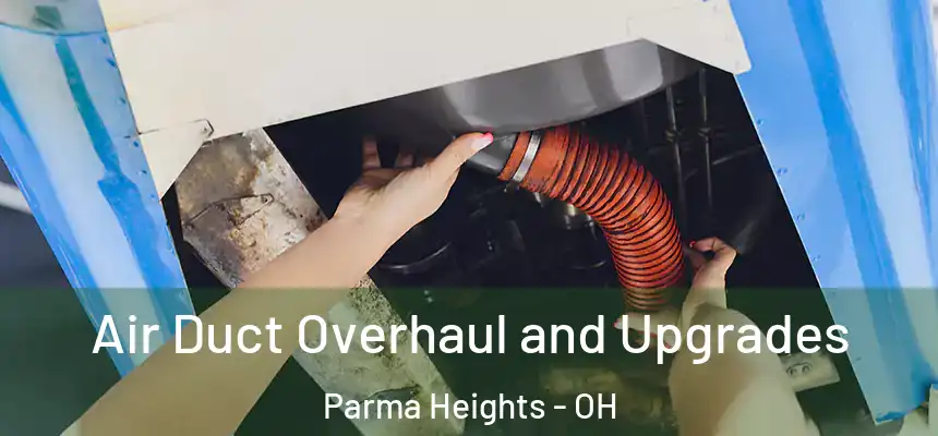  Air Duct Overhaul and Upgrades Parma Heights - OH