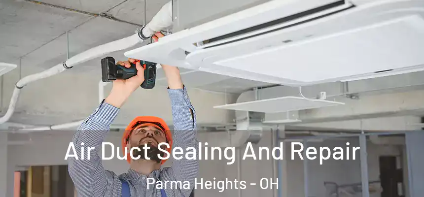  Air Duct Sealing And Repair Parma Heights - OH