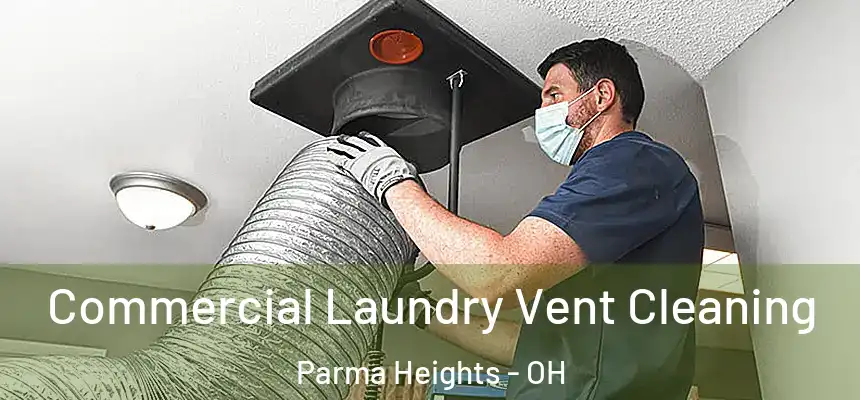Commercial Laundry Vent Cleaning Parma Heights - OH