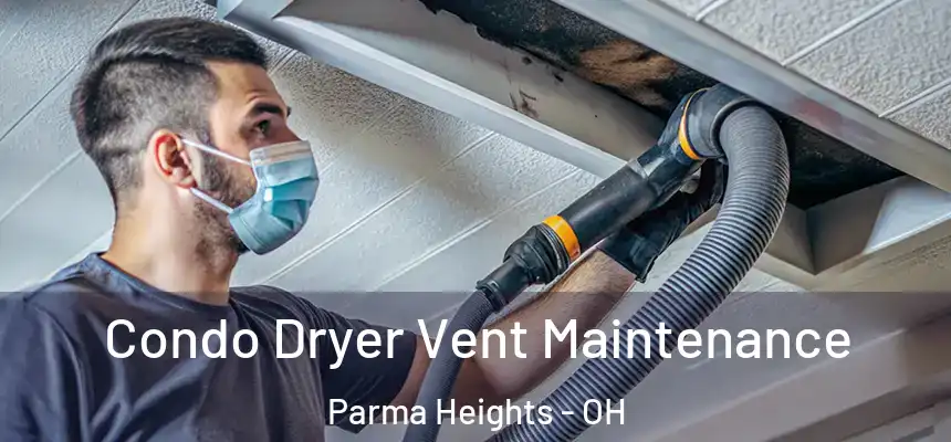  Condo Dryer Vent Maintenance Parma Heights - OH