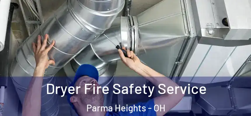 Dryer Fire Safety Service Parma Heights - OH