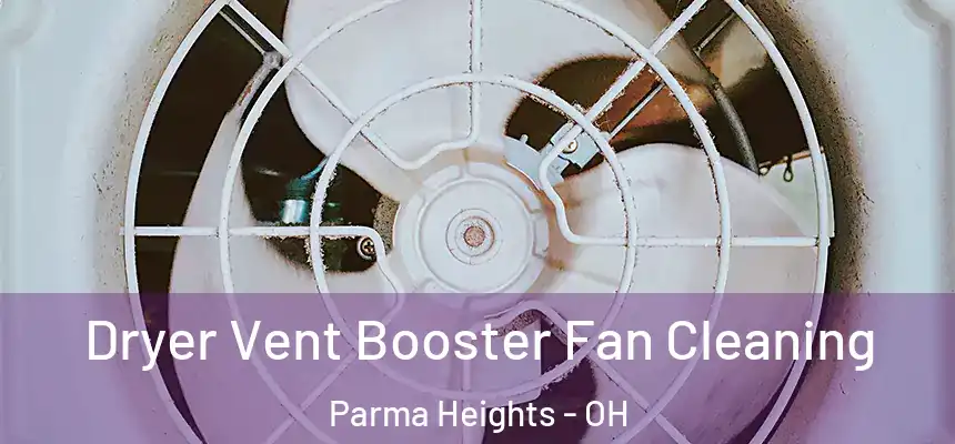 Dryer Vent Booster Fan Cleaning Parma Heights - OH