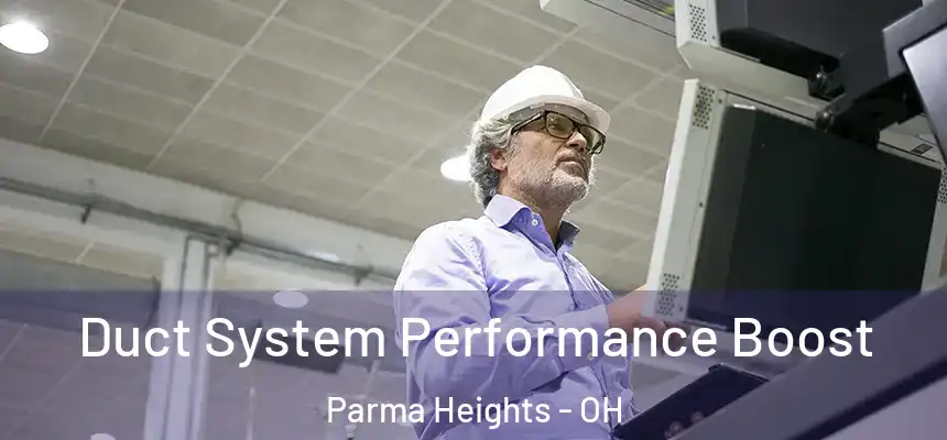  Duct System Performance Boost Parma Heights - OH