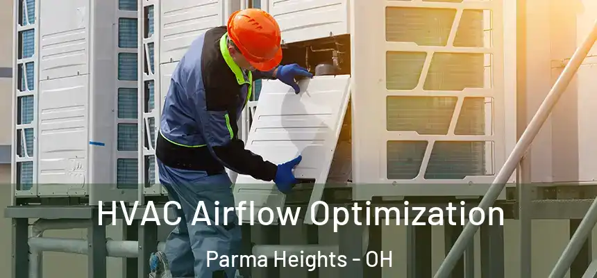  HVAC Airflow Optimization Parma Heights - OH