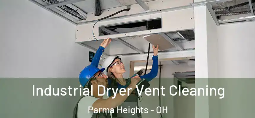  Industrial Dryer Vent Cleaning Parma Heights - OH