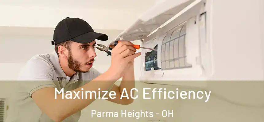 Maximize AC Efficiency Parma Heights - OH