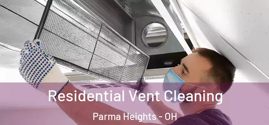  Residential Vent Cleaning Parma Heights - OH