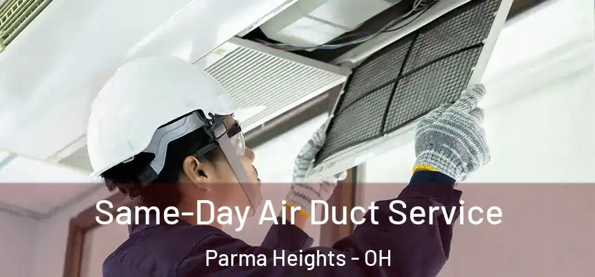 Same-Day Air Duct Service Parma Heights - OH